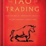 خرید و دانلود نسخه کامل کتاب The Tao of Trading: How to Build Abundant Wealth in Any Market Condition by Simon Ree PDF