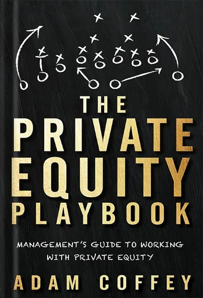 225-New-PNG-Version-copy-49.jpg خرید و دانلود نسخه کامل کتاب The Private Equity Playbook: Management’s Guide to Working with Private Equity by Adam Coffey PDF - تصویر 1