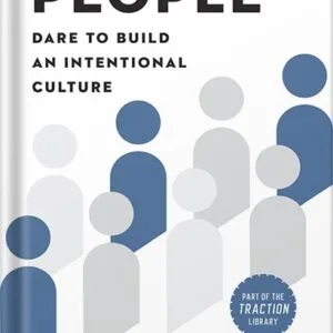 خرید و دانلود نسخه کامل کتاب People: Dare to Build an Intentional Culture (The EOS Mastery Series) by Mark O’Donnell PDF