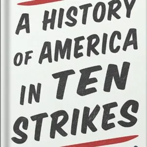 خرید و دانلود نسخه کامل کتاب A History of America in Ten Strikes by Erik Loomis PDF