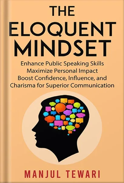 225-New-PNG-Version-copy-54-1.jpg خرید و دانلود نسخه کامل کتاب The Eloquent Mindset: Enhance Public Speaking Skills, Maximize Personal Impact , Boost Confidence, Influence, and Charisma for Superior Communication (Ultimate Mindset Mastery Series Book 7) by Manjul Tewari PDF - تصویر 1