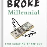خرید و دانلود نسخه کامل کتاب Broke Millennial: Stop Scraping By and Get Your Financial Life Together (Broke Millennial Series) by Erin Lowry PDF