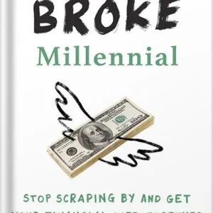 خرید و دانلود نسخه کامل کتاب Broke Millennial: Stop Scraping By and Get Your Financial Life Together (Broke Millennial Series) by Erin Lowry PDF