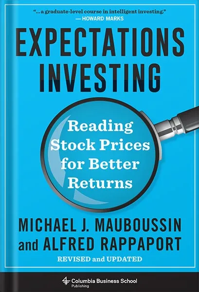 225-New-PNG-Version-copy-58.jpg خرید و دانلود نسخه کامل کتاب Expectations Investing: Reading Stock Prices for Better Returns, Revised and Updated (Heilbrunn Center for Graham & Dodd Investing Series) by Michael J. Mauboussin PDF - تصویر 1