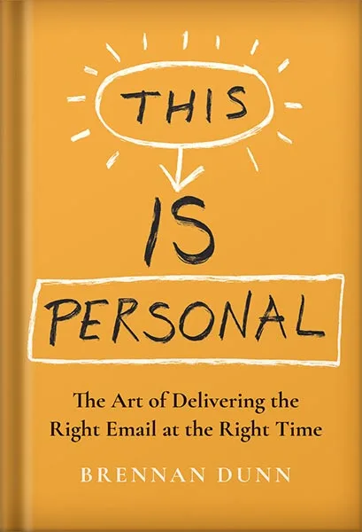 225-New-PNG-Version-copy-59-1.jpg خرید و دانلود نسخه کامل کتاب This Is Personal: The Art of Delivering the Right Email at the Right Time by Brennan Dunn PDF - تصویر 1