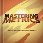 خرید و دانلود نسخه کامل کتاب Mastering ‘Metrics: The Path from Cause to Effect with French flaps Edition, by Joshua D. Angrist PDF