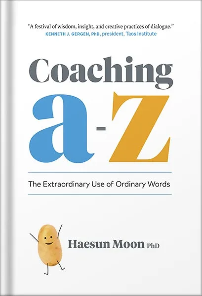225-New-PNG-Version-copy-6-1.jpg خرید و دانلود نسخه کامل کتاب Coaching A to Z: The Extraordinary Use of Ordinary Words by Haesun Moon PDF - تصویر 1