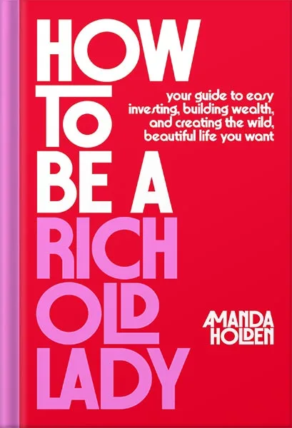 225-New-PNG-Version-copy-6-8.jpg خرید و دانلود نسخه کامل کتاب How to Be a Rich Old Lady: Your Guide to Easy Investing, Building Wealth, and Creating the Wild, Beautiful Life You Want by Amanda Holden PDF - تصویر 1