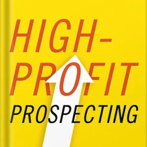خرید و دانلود نسخه کامل کتاب High-Profit Prospecting: Powerful Strategies to Find the Best Leads and Drive Breakthrough Sales Results by Mark Hunter PDF