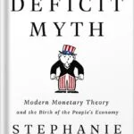 خرید و دانلود نسخه کامل کتاب The Deficit Myth: Modern Monetary Theory and the Birth of the People’s Economy by Stephanie Kelton PDF