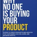 خرید و دانلود نسخه کامل کتاب Why No One Is Buying Your Product: 9 Steps to create products and services that customers love, sell more, and increase profits. by Sherwette Mansour PDF