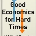 خرید و دانلود نسخه کامل کتاب Good Economics for Hard Times by Abhijit V. Banerjee PDF