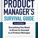 خرید و دانلود نسخه کامل کتاب The Product Manager’s Survival Guide, Second Edition: Everything You Need to Know to Succeed as a Product Manager by Steven Haines PDF