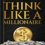 خرید و دانلود نسخه کامل کتاب Think Like A Millionaire: How A Millionaire Mindset Can Change Your Life . Strategies for Building Wealth and Achieving Financial Freedom (The Wealth Creation Book 1) by Adam Diesel PDF