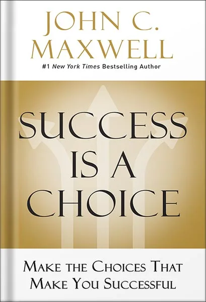225-New-PNG-Version-copy-84.jpg خرید و دانلود نسخه کامل کتاب Success Is a Choice: Make the Choices that Make You Successful by John C. Maxwell PDF - تصویر 1