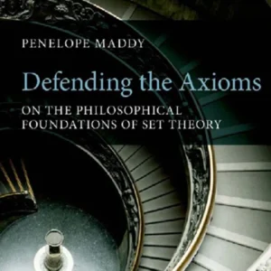 خرید و دانلود نسخه کامل کتاب Defending the Axioms – On the Philosophical Foundations of Set Theory-Penelope Maddy