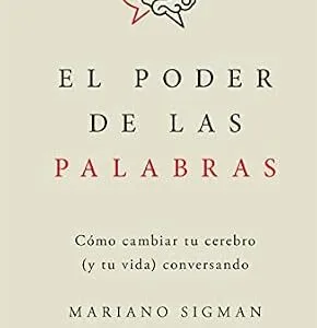 خرید و دانلود نسخه کامل کتاب El poder de las palabras: Cómo cambiar tu cerebro (y tu vida) conversando (Spanish Edition)