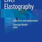 خرید و دانلود نسخه کامل کتاب Liver Elastography: Clinical Use and Interpretation