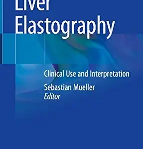 خرید و دانلود نسخه کامل کتاب Liver Elastography: Clinical Use and Interpretation