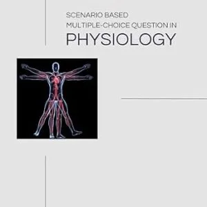 خرید و دانلود نسخه کامل کتاب Scenario Based Multiple Choice Questions in Physiology (Scenario Based Multiple Choice Questions in Medical Sciences Book 3)