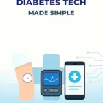 خرید و دانلود نسخه کامل کتاب Diabetes Tech Made Simple: A Beginner’s Guide to Pumps, Sensors & Apps