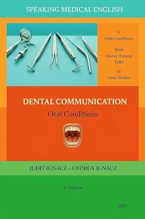 خرید و دانلود نسخه کامل کتاب Dental Communication : Oral Conditions (Speaking Medical English Book 13)_6a66e91a96f0d.webp خرید و دانلود نسخه کامل کتاب Dental Communication : Oral Conditions (Speaking Medical English Book 13)