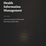 خرید و دانلود نسخه کامل کتاب Artificial Intelligence for Health Information Management: A Practical Guide for Professionals Who Protect Patient Data