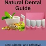 خرید و دانلود نسخه کامل کتاب The Family’s Natural Dental Guide: Safe, Simple, and Effective Solutions for Every Age