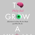 خرید و دانلود نسخه کامل کتاب How to Grow a Human: Adventures in How We Are Made and Who We Are