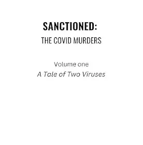 خرید و دانلود نسخه کامل کتاب SANCTIONED: The COVID Murders: Volume One A Tale of Two Viruses