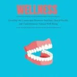خرید و دانلود نسخه کامل کتاب Oral Wellness : Unveiling the Connection Between Nutrition, Dental Health, and Transformative Natural Well-Being (Duncan’s Health Guide)
