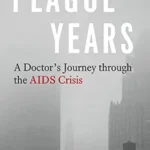 خرید و دانلود نسخه کامل کتاب Plague Years: A Doctor’s Journey through the AIDS Crisis
