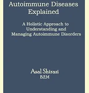 خرید و دانلود نسخه کامل کتاب Autoimmune Diseases Explained: A Holistic Approach to Understanding and Managing Autoimmune Disorders