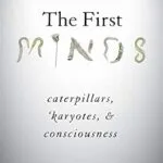 خرید و دانلود نسخه کامل کتاب The First Minds: Caterpillars, Karyotes, and Consciousness