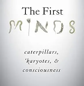 خرید و دانلود نسخه کامل کتاب The First Minds: Caterpillars, Karyotes, and Consciousness