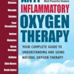 خرید و دانلود نسخه کامل کتاب Anti-Inflammatory Oxygen Therapy: Your Complete Guide to Understanding and Using Natural Oxygen Therapy