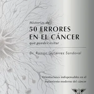 خرید و دانلود نسخه کامل کتاب Historias de 50 errores en el cáncer que puedes evitar (libro 1) (Spanish Edition)