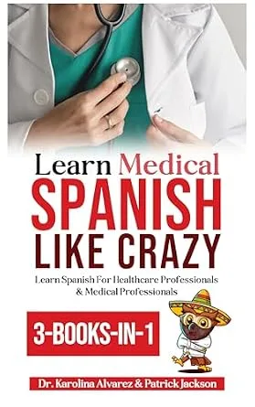 خرید و دانلود نسخه کامل کتاب Learn Medical Spanish Like Crazy: Learn Spanish For Healthcare Professionals & Medical Professionals 3-BOOKS-IN-1 (Spanish Edition)_6a7e3e1ecc2ec.jpeg خرید و دانلود نسخه کامل کتاب Learn Medical Spanish Like Crazy: Learn Spanish For Healthcare Professionals & Medical Professionals 3-BOOKS-IN-1 (Spanish Edition)