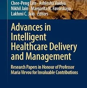 خرید و دانلود نسخه کامل کتاب Advances in Intelligent Healthcare Delivery and Management: Research Papers in Honour of Professor Maria Virvou for Invaluable Contributions (Intelligent Systems Reference Library Book 258)