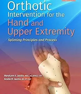 خرید و دانلود نسخه کامل کتاب Orthotic Intervention for the Hand and Upper Extremity: Splinting Principles and Process