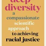 خرید و دانلود نسخه کامل کتاب Deep Diversity: A Compassionate, Scientific Approach to Achieving Racial Justice Kindle Edition