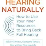 خرید و دانلود نسخه کامل کتاب Restore Hearing Naturally: How to Use Your Inner Resources to Bring Back Full Hearing