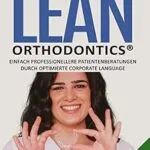 خرید و دانلود نسخه کامل کتاب Dr. Baxmann´s Lean Orthodontics® – Einfach professionellere Patientenberatungen durch optimierte Corporate Language: Zahnschienen & Aligner -ZFA- (German Edition)