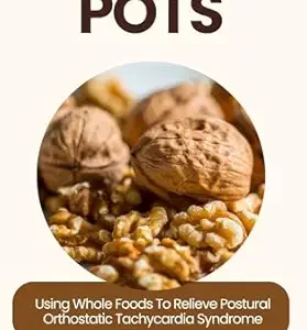 خرید و دانلود نسخه کامل کتاب WHAT TO EAT WITH POTS: Using Whole Foods to Relieve Postural Orthostatic Tachycardia Syndrome