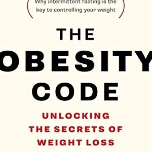 خرید و دانلود نسخه کامل کتاب The Obesity Code: Unlocking the Secrets of Weight Loss (Why Intermittent Fasting Is the Key to Controlling Your Weight) Kindle Edition
