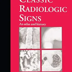 خرید و دانلود نسخه کامل کتاب زبان اصلی Classic Radiologic Signs: An Atlas and History PDF | دانلود کتاب خارجی