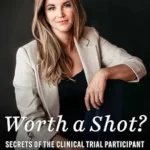 خرید و دانلود نسخه کامل کتاب Worth a Shot?: Secrets of the Clinical Trial Participant Who Inspired a Global Movement—Brianne Dressen’s Story