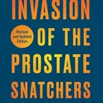 خرید و دانلود نسخه کامل کتاب Invasion of the Prostate Snatchers: Revised and Updated Edition: An Essential Guide to Managing Prostate Cancer for Patients and Their Families