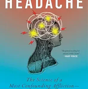 خرید و دانلود نسخه کامل کتاب The Headache: The Science of a Most Confounding Affliction—and a Search for Relief: Chronic Head Pain, the Mystery of Its Origins, and the Search for Effective Relief