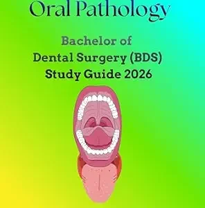 خرید و دانلود نسخه کامل کتاب Oral Pathology: Bachelor of Dental Surgery (BDS) Study Guide 2026 (Dentistry Book 6)